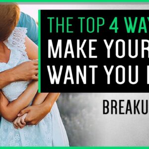 4 Ways To Make Your Ex Want You Again