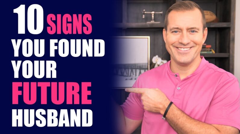 10 Signs You Found Your Future Husband | Relationship Advice for Women by Mat Boggs